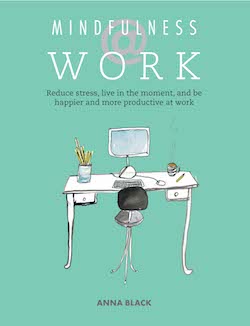 Mindfulness at Work by Anna Black